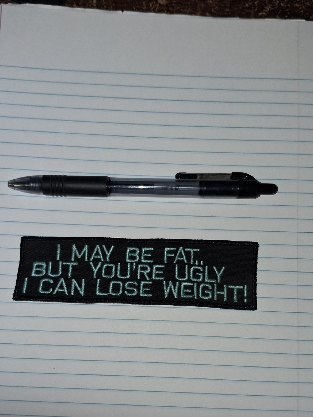 I MAY BE FAT..BUT YOU'RE..Embroided Patch